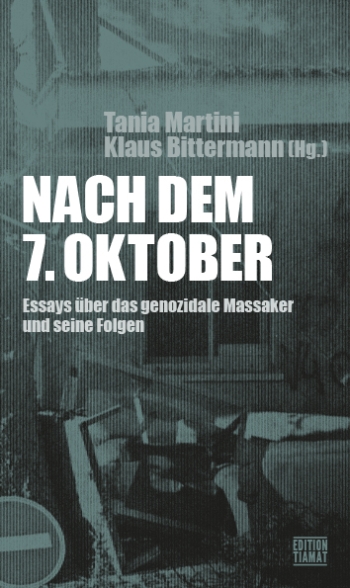 Bittermann, Klaus Martini, Tania (Hg.) Nach dem 7. Oktober. Essays über das genozidale Massaker und seine Folgen