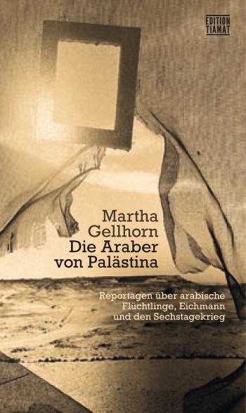 Martha Gellhorn: Die Araber von Palästina 